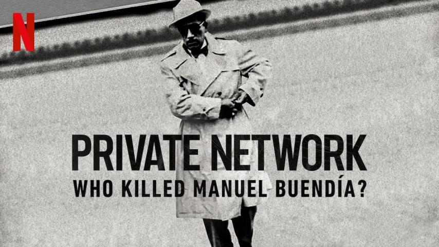 مشاهدة فيلم Private Network: Who Killed Manuel Buendía? 2021 مترجم