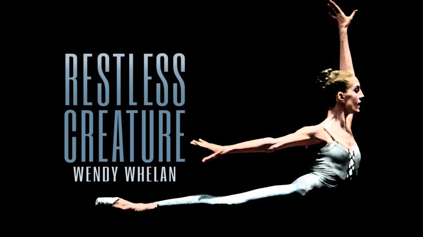 مشاهدة فيلم Restless Creature: Wendy Whelan 2016 مترجم