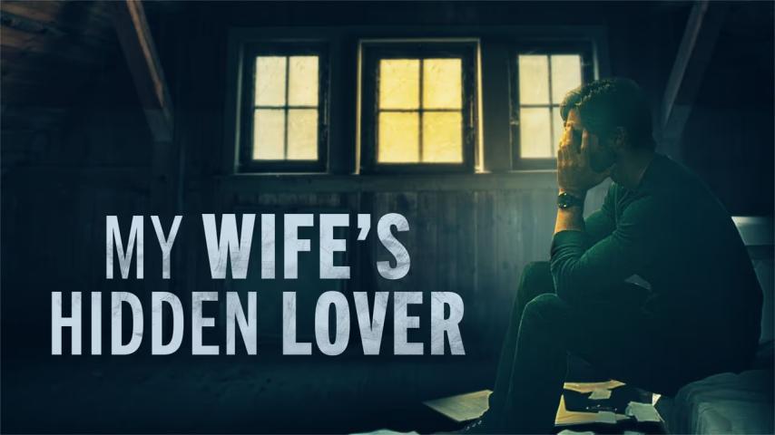 مشاهدة فيلم My Wife's Hidden Lover 2023 مترجم