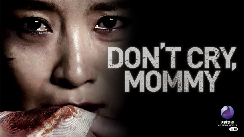 مشاهدة فيلم Don't Cry, Mommy 2012 مترجم