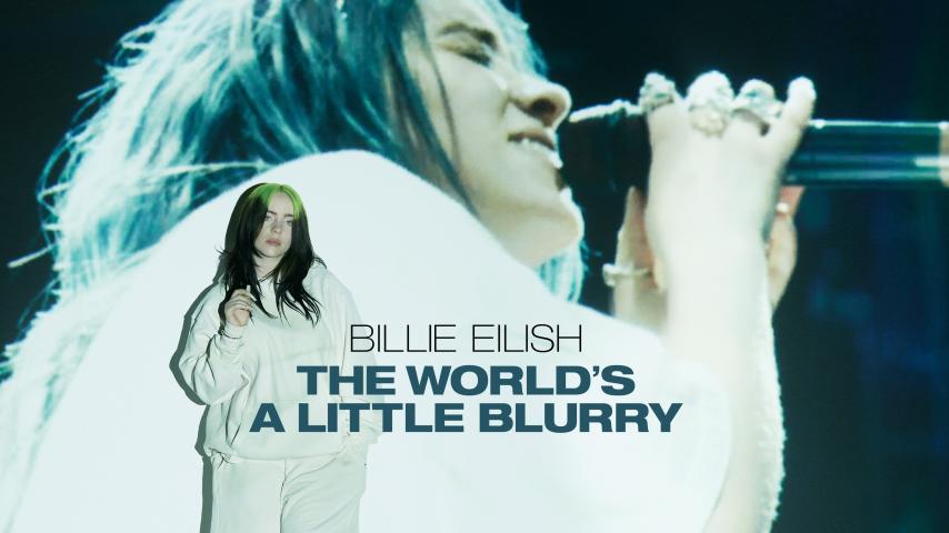 مشاهدة فيلم Billie Eilish: The World's a Little Blurry 2021 مترجم