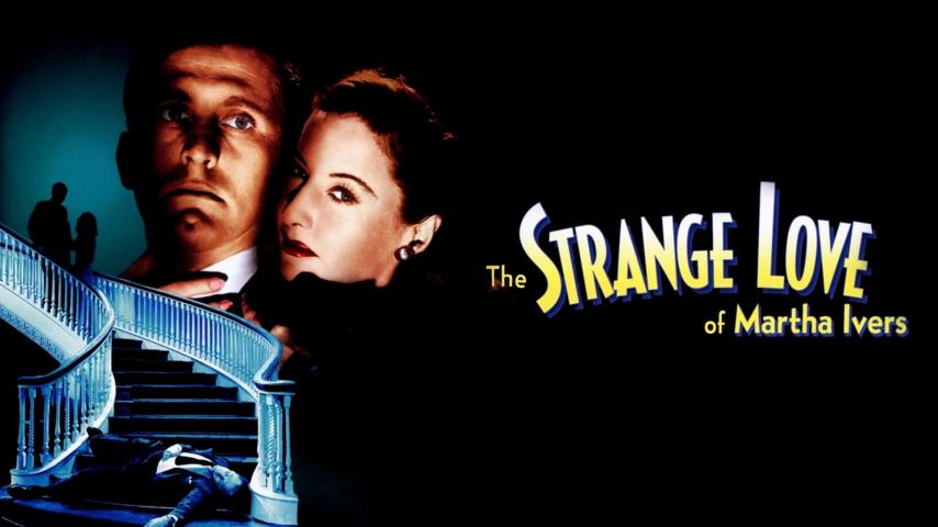 مشاهدة فيلم The Strange Love of Martha Ivers 1946 مترجم