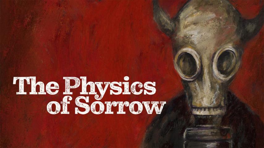 مشاهدة فيلم The Physics of Sorrow 2019 مترجم