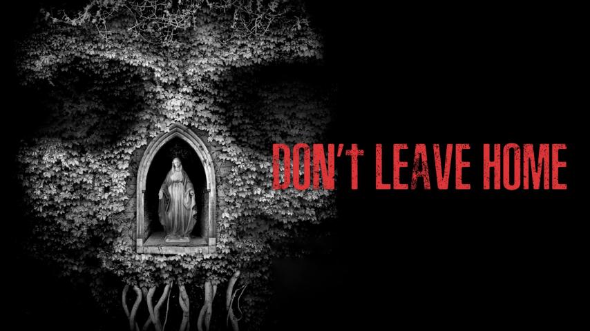 مشاهدة فيلم Don't Leave Home 2018 مترجم