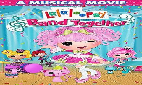 مشاهدة فيلم Lalaloopsy Band Together 2015 مترجم