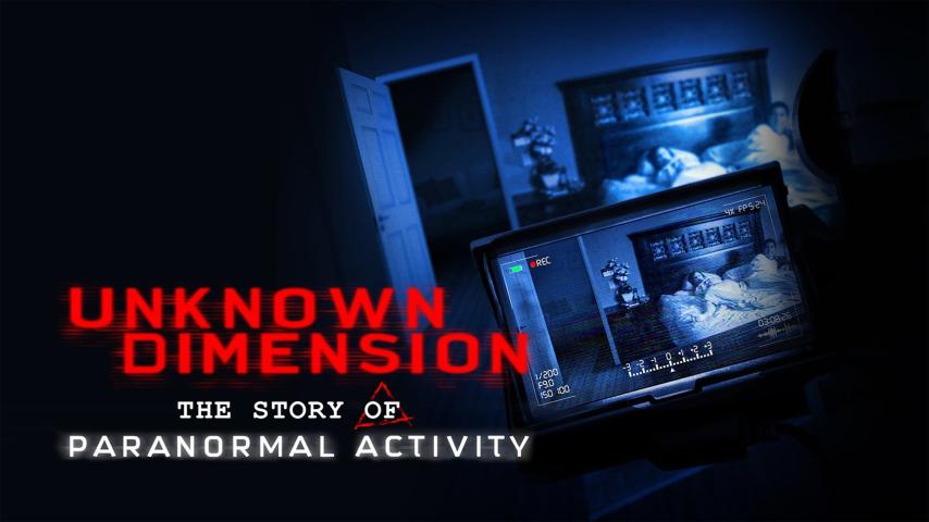 مشاهدة فيلم Unknown Dimension: The Story of Paranormal Activity 2022 مترجم