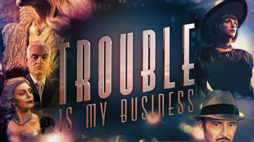 مشاهدة فيلم Trouble Is My Business 2018 مترجم