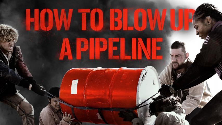 مشاهدة فيلم How to Blow Up a Pipeline 2023 مترجم