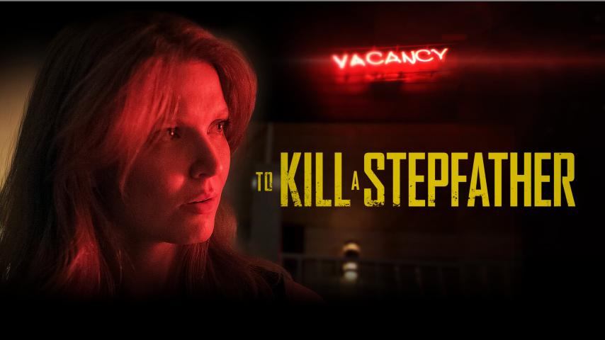 مشاهدة فيلم To Kill a Stepfather 2023 مترجم