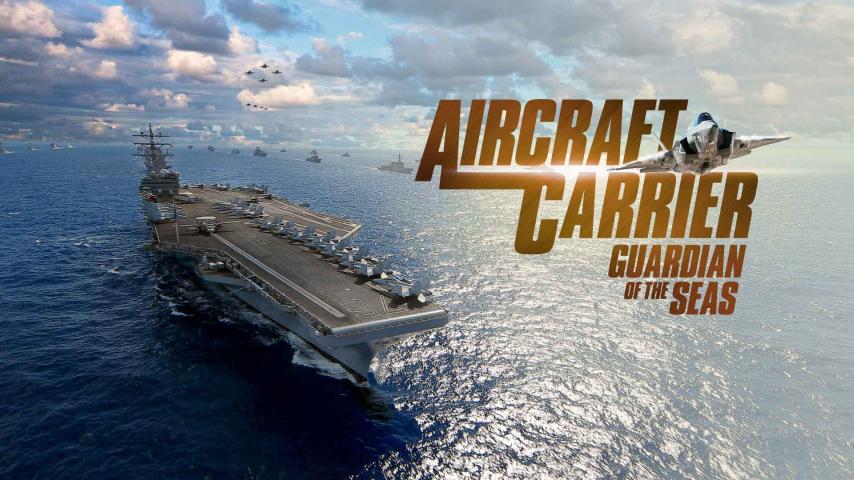 مشاهدة فيلم Aircraft Carrier: Guardian of the Seas 2016 مترجم