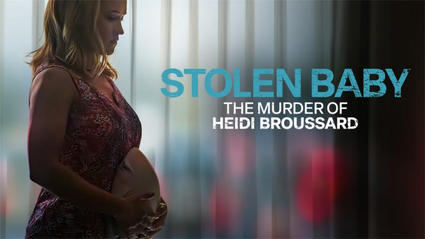 مشاهدة فيلم Stolen Baby: The Murder of Heidi Broussard 2023 مترجم