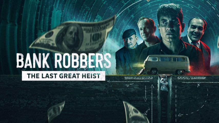 مشاهدة فيلم Bank Robbers: The Last Great Heist 2022 مترجم